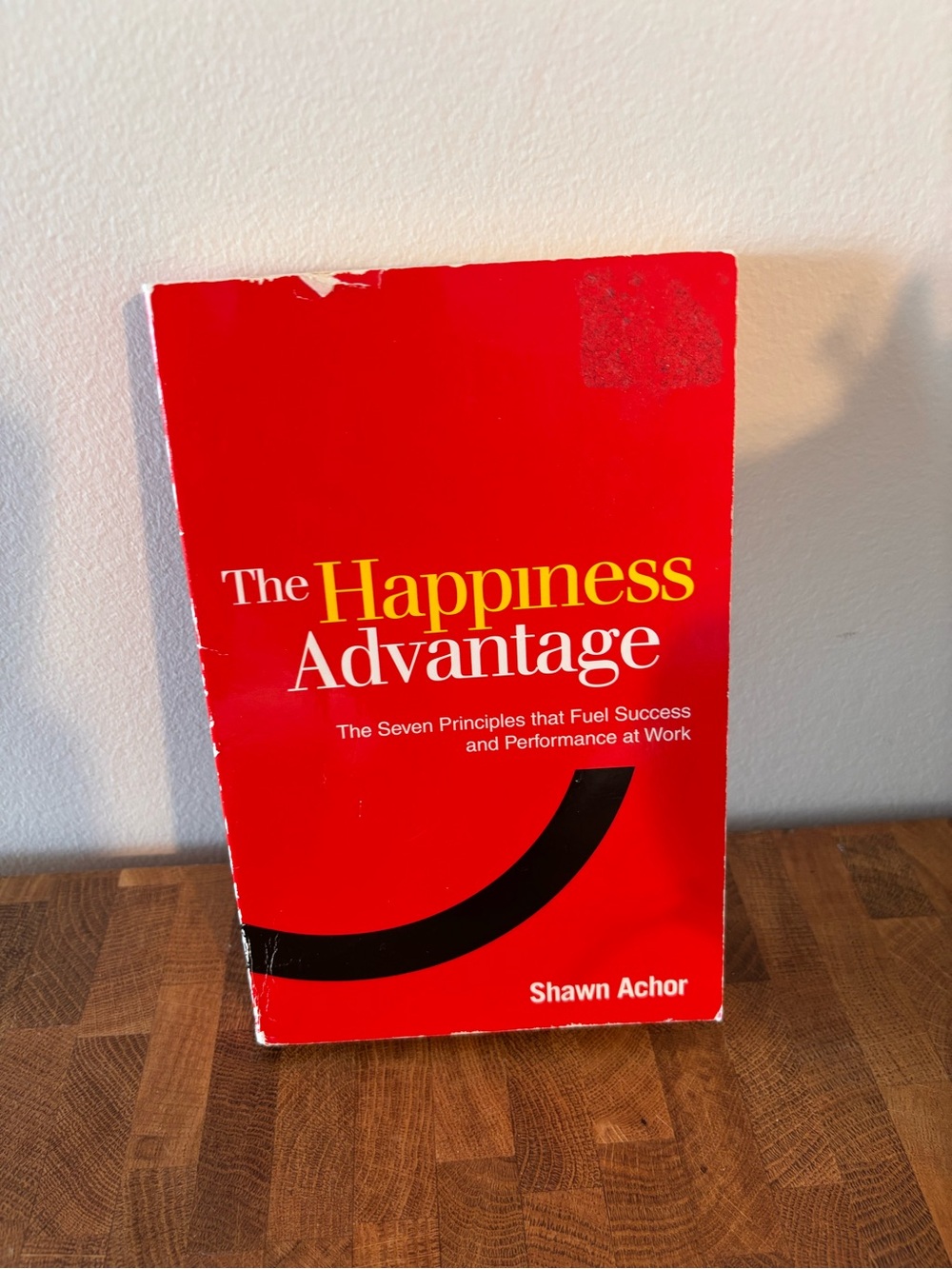 Happiness Advantage: The Seven Principles That Fuel Success Performance at Work